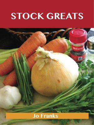 cover image of Stock Greats: Delicious Stock Recipes, The Top 64 Stock Recipes